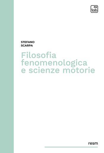 Filosofia fenomenologica e scienze motorie - Stefano Scarpa - Libro tab edizioni 2019 | Libraccio.it