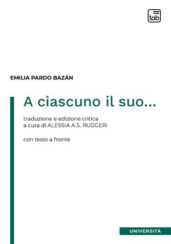 A ciascuno il suo... Testo spagnolo a fronte. Ediz. critica - Emilia Pardo Bazán - Libro tab edizioni 2022 | Libraccio.it