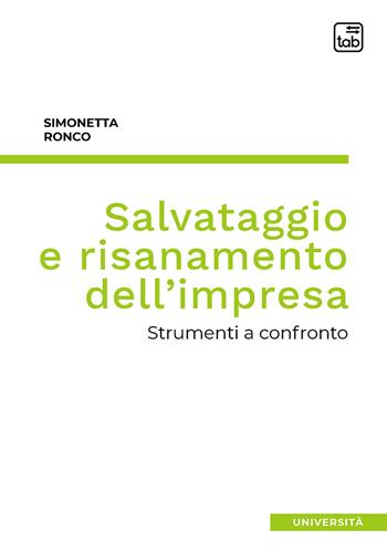 Salvataggio e risanamento dell'impresa. Strumenti a confronto - Simonetta Ronco - Libro tab edizioni 2021 | Libraccio.it