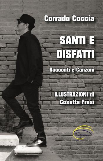 Santi e disfatti. Racconti e canzoni - Corrado Coccia - Libro Pluriversum Edizioni 2020 | Libraccio.it