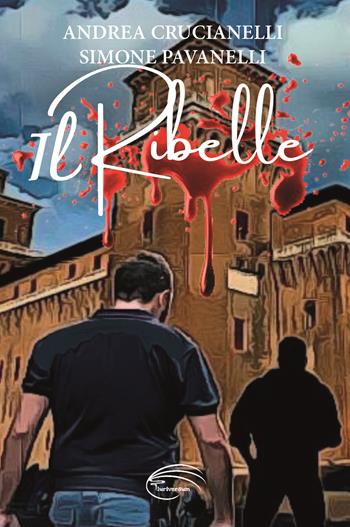 Il Ribelle - Andrea Crucianelli, Simone Pavanelli - Libro Pluriversum Edizioni 2020 | Libraccio.it