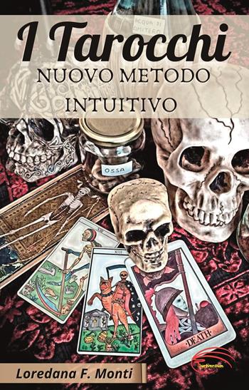 I tarocchi. Nuovo metodo intuitivo - Loredana F. Monti - Libro Pluriversum Edizioni 2020 | Libraccio.it