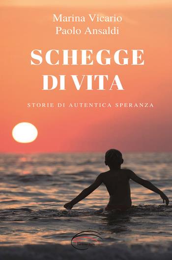 Schegge di vita. Storia di un autentica speranza - Marina Vicario, Paolo Ansaldi - Libro Pluriversum Edizioni 2020 | Libraccio.it