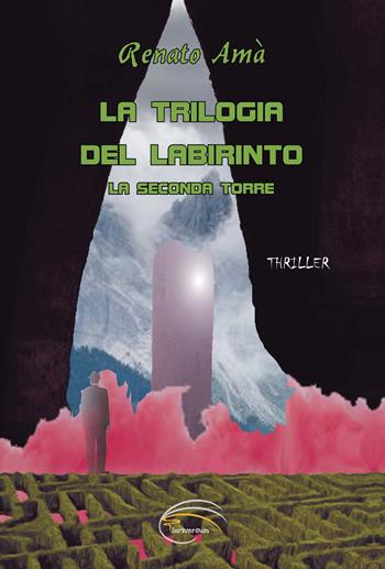 La seconda torre. La trilogia del labirinto - Renato Amà - Libro Pluriversum Edizioni 2020 | Libraccio.it