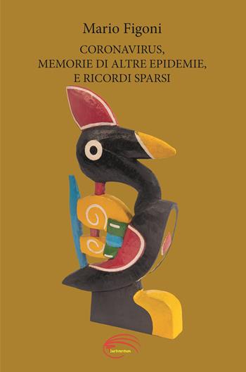Coronavirus, memorie di altre epidemie, e ricordi sparsi. Nuova ediz. - Mario Figoni - Libro Pluriversum Edizioni 2020 | Libraccio.it