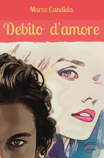 Debito d'amore. Nuova ediz. - Marco Candida - Libro Pluriversum Edizioni 2020 | Libraccio.it