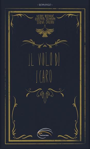 Il volo di Icaro - Nicole Vecchini, Roberto Zampieri, Serena Careddu - Libro Pluriversum Edizioni 2021 | Libraccio.it