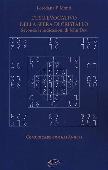 L'uso evocativo della sfera di cristallo. Secondo le Indicazioni di John Dee - Loredana F. Monti - Libro Pluriversum Edizioni 2021 | Libraccio.it