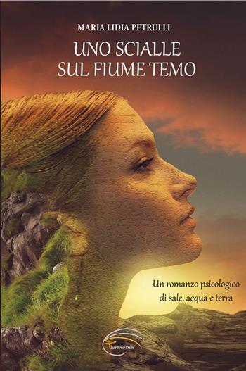 Uno scialle sul fiume Temo. Nuova ediz. - Maria Lidia Petrulli - Libro Pluriversum Edizioni 2021 | Libraccio.it