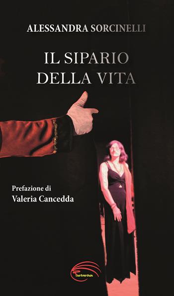 Il sipario della vita - Alessandra Sorcinelli - Libro Pluriversum Edizioni 2020 | Libraccio.it