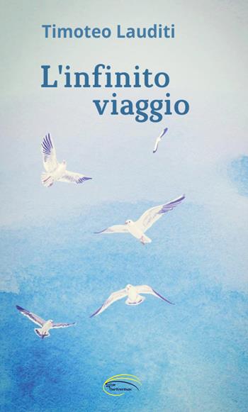 L'infinito viaggio - Timoteo Lauditi - Libro Pluriversum Edizioni 2021 | Libraccio.it