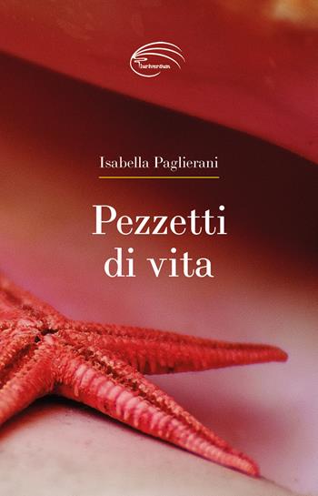Pezzetti di vita - Isabella Paglierani - Libro Pluriversum Edizioni 2021 | Libraccio.it