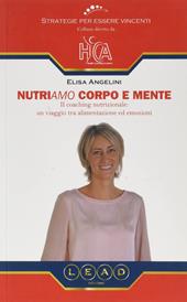 Nutriamo corpo e mente. Il coaching nutrizionale: un viaggio tra alimentazione ed emozioni