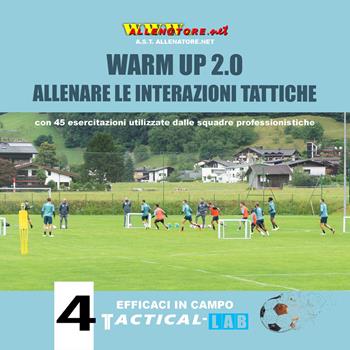 Warm up 2.0 allenare le interazioni tattiche  - Libro WWW.Allenatore.Net 2020 | Libraccio.it