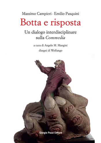 Botta e risposta. Un dialogo interdisciplinare sulla «Commedia» - Massimo Campieri, Emilio Pasquini - Libro Giorgio Pozzi Editore 2022, Collana del «Bollettino dantesco». Studi e testi | Libraccio.it