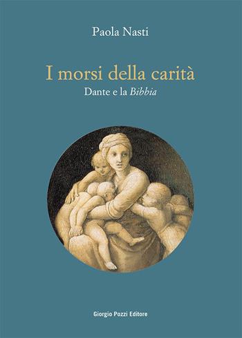 I morsi della carità. Dante e la Bibbia - Paola Nasti - Libro Giorgio Pozzi Editore 2024, Collana del «Bollettino dantesco». Studi e testi | Libraccio.it