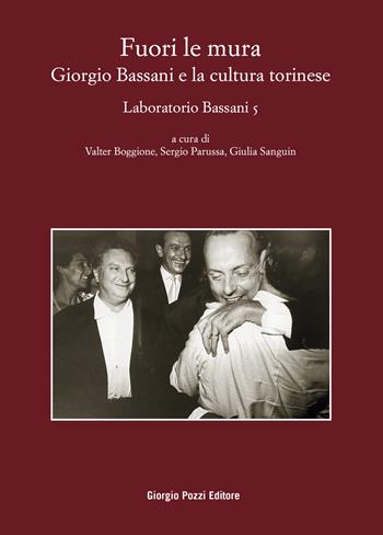 Fuori le mura. Giorgio Bassani e la cultura torinese. Laboratorio Bassani 5. Atti del Convegno (Torino, 30-31 maggio 2023)  - Libro Giorgio Pozzi Editore 2024, Bassaniana | Libraccio.it