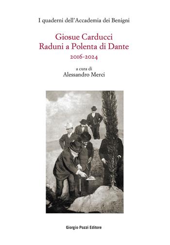 Giosue Carducci. Raduni a Polenta di Dante 2016-2024  - Libro Giorgio Pozzi Editore 2025, Studi e testi di cultura letteraria | Libraccio.it