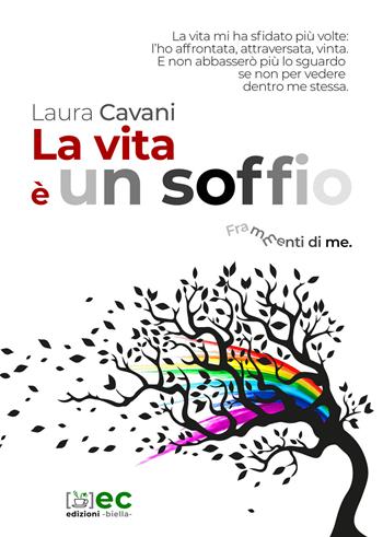 La vita è un soffio. Frammenti di me - Laura Cavani - Libro Energy Caffeina 2019 | Libraccio.it