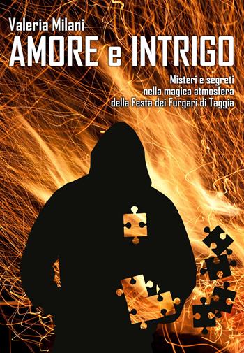 Amore e intrigo. Misteri e segreti nella magica atmosfera della Festa dei Furgari di Taggia - Valeria Milani - Libro Energy Caffeina 2020 | Libraccio.it