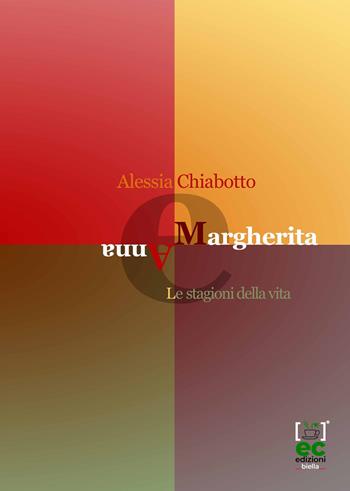 Margherita e Anna. Le stagioni della vita - Alessia Chiabotto - Libro Energy Caffeina 2020 | Libraccio.it