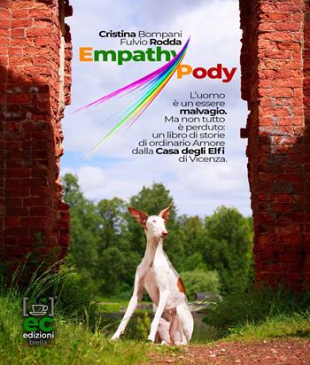 Empathy Pody. L'uomo è un essere malvagio. Ma non tutto è perduto: un libro di storie di ordinario amore dalla Casa degli Elfi di Vicenza - Cristina Bompani, Fulvio Rodda - Libro Energy Caffeina 2020 | Libraccio.it