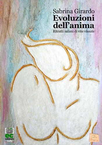 Evoluzioni dell'anima. Ritratti intimi di vite vissute - Sabrina Girardo - Libro Energy Caffeina 2021 | Libraccio.it