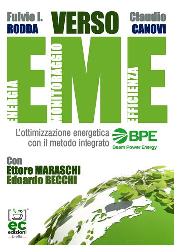 Verso EME. L'ottimizzazione energetica con il metodo integrato BPE Beam Power Energy - Fulvio Rodda, Claudio Canovi, Ettore Maraschi - Libro Energy Caffeina 2022 | Libraccio.it