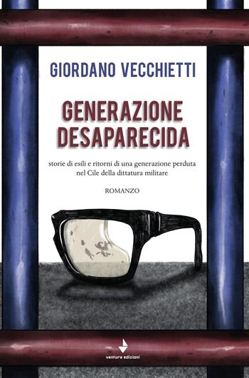 Generazione desaparecida. Storie di esili e ritorni di una generazione perduta nel Cile della dittatura militare - Giordano Vecchietti - Libro Venturaedizioni 2019, Spiaggia libera | Libraccio.it