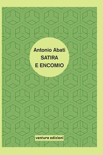 Satira ed encomio - Antonio Abati - Libro Venturaedizioni 2019, Spiaggia libera | Libraccio.it