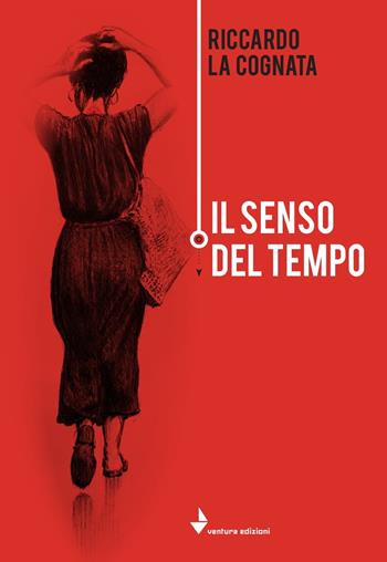 Il senso del tempo - Riccardo La Cognata - Libro Venturaedizioni 2019, Spiaggia libera | Libraccio.it