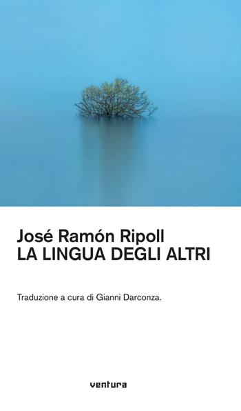 La llingua degli altri. Ediz. multilingue - José Ramòn Ripòll - Libro Venturaedizioni 2020 | Libraccio.it