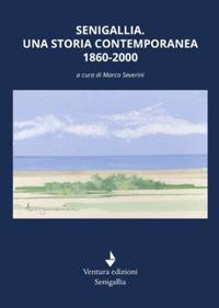 Senigallia. Una storia contemporanea 1860-2000  - Libro Venturaedizioni 2019, Spiaggia libera | Libraccio.it