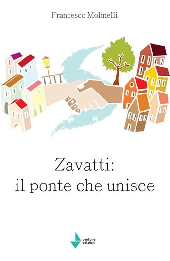 Zavatti: il ponte che unisce. L'amministrazione comunale di Senigallia dalla fine del secondo dopoguerra agli anni del boom economico - Francesco Molinelli - Libro Venturaedizioni 2020, Spiaggia libera | Libraccio.it