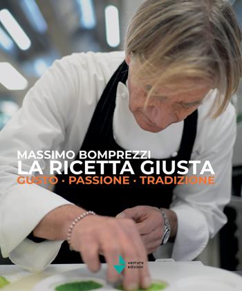 La ricetta giusta. Gusto passione tradizione - Massimo Bomprezzi - Libro Venturaedizioni 2020, Spiaggia libera | Libraccio.it