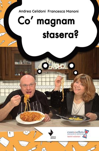 Co' magnam stasera? - Andrea Celidoni, Francesca Manoni - Libro Venturaedizioni 2020, Cose di cucina | Libraccio.it