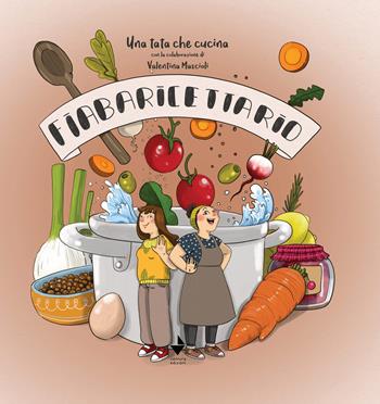 Fiabaricettario. Una tata che cucina. Ediz. illustrata - Alessandra Vitale, Valentina Mascioli - Libro Venturaedizioni 2020, La cicala | Libraccio.it