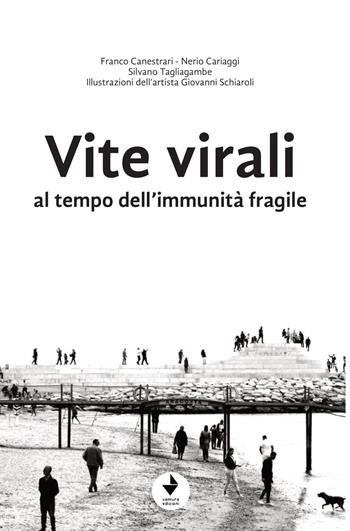 Vite virali al tempo dell'immunità fragile - Franco Canestrari, Nerio Cariaggi, Silvano Tagliagamabe - Libro Venturaedizioni 2020, Greta | Libraccio.it