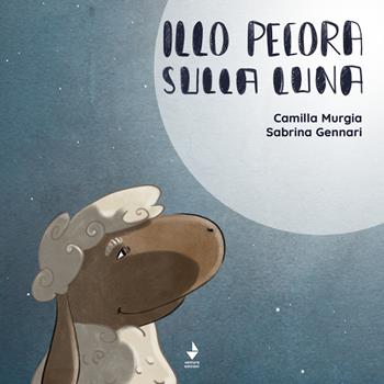 Illo Pecora sulla luna. Ediz. illustrata - Camilla Murgia - Libro Venturaedizioni 2020, La cicala | Libraccio.it