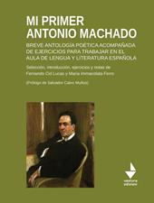 Mi primer Antonio Machado. Breve antología poética acompañada de ejercicios para trabajar en el aula de lengua y literatura española