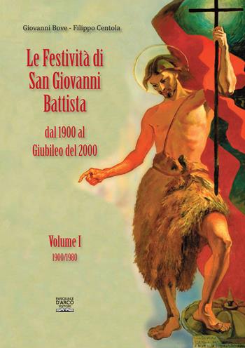 Le festività di San Giovanni Battista a Formia. Dal 1900 al Giubileo del 2000 - Giovanni Bove, Filippo Centola - Libro Pasquale D'Arco Editore 2021 | Libraccio.it