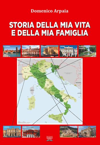 Storia della mia vita e della mia famiglia - Domenico Arpaia - Libro Pasquale D'Arco Editore 2021 | Libraccio.it