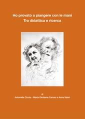 Ho provato a piangere con le mani. Tra didattica e ricerca