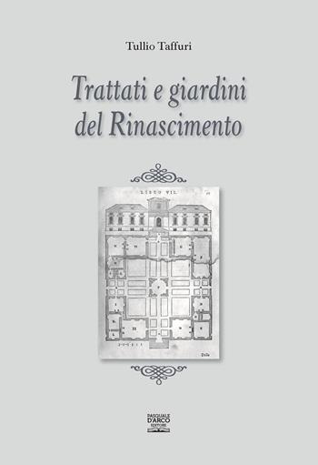 Trattati e giardini del Rinascimento - Tullio Taffuri - Libro Pasquale D'Arco 2023 | Libraccio.it