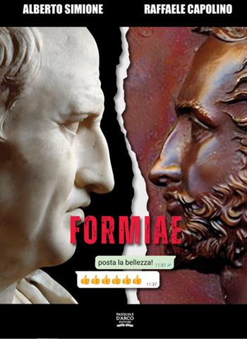 Formiae. Posta la bellezza! - Alberto Simione, Capolino Raffaele - Libro Pasquale D'Arco 2023 | Libraccio.it