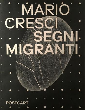 Mario Cresci. Segni migranti. Storie di grafica e fotografia. Ediz. illustrata - Mario Cresci - Libro Postcart Edizioni 2019 | Libraccio.it