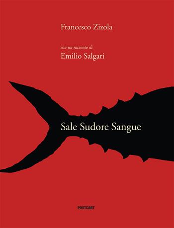 Sale Sudore Sangue. Ediz. italiana, francese e inglese - Francesco Zizola - Libro Postcart Edizioni 2020 | Libraccio.it