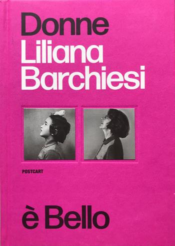 Donne è bello. Ediz. italiana e inglese - Liliana Barchiesi - Libro Postcart Edizioni 2020 | Libraccio.it
