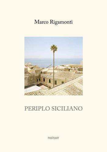 Periplo siciliano. Ediz. italiana e inglese - Marco Rigamonti - Libro Postcart Edizioni 2021 | Libraccio.it