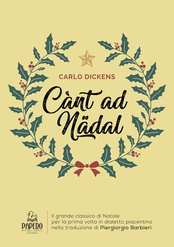 Cant ad Natal. Traduzione in dialetto piacentino - Charles Dickens - Libro Papero Editore 2019, Extra omnes | Libraccio.it